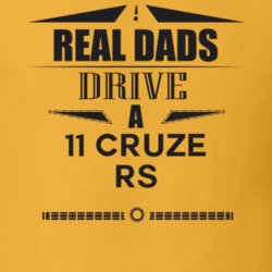 Real Dads Drive A 11 Cruze Rs Father's Day T Shirt