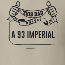 This Dad Drives A 93 Imperial Father's Day T Shirt