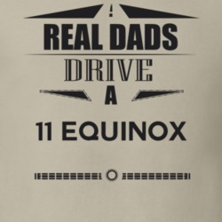 Real Dads Drive A 11 Equinox Father's Day T Shirt