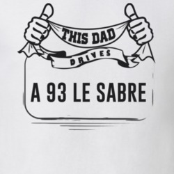 This Dad Drives A 93 Le Sabre Father's Day T Shirt
