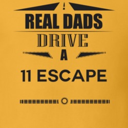 Real Dads Drive A 11 Escape Father's Day T Shirt