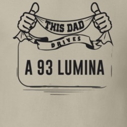 This Dad Drives A 93 Lumina Father's Day T Shirt