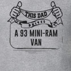 This Dad Drives A 93 Mini-Ram Van Father's Day T Shirt