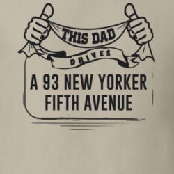 This Dad Drives A 93 New Yorker Fifth Avenue Father's Day T Shirt
