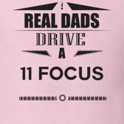 Real Dads Drive A 11 Focus Father's Day T Shirt