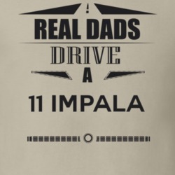 Real Dads Drive A 11 Impala Father's Day T Shirt