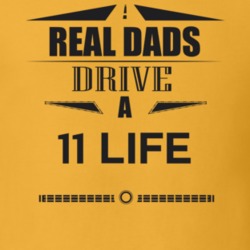 Real Dads Drive A 11 Life Father's Day T Shirt