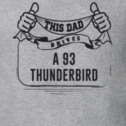 This Dad Drives A 93 Thunderbird Father's Day T Shirt