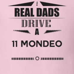 Real Dads Drive A 11 Mondeo Father's Day T Shirt