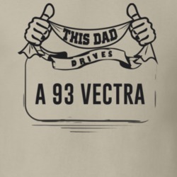 This Dad Drives A 93 Vectra Father's Day T Shirt