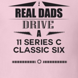 Real Dads Drive A 11 Series C Classic Six Father's Day T Shirt