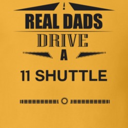 Real Dads Drive A 11 Shuttle Father's Day T Shirt