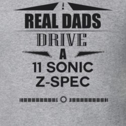 Real Dads Drive A 11 Sonic Z-Spec Father's Day T Shirt