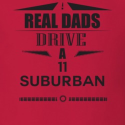 Real Dads Drive A 11 Suburban Father's Day T Shirt