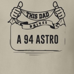 This Dad Drives A 94 Astro Father's Day T Shirt