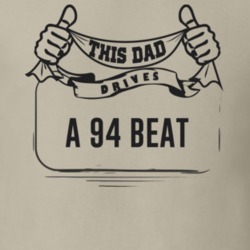 This Dad Drives A 94 Beat Father's Day T Shirt