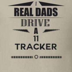 Real Dads Drive A 11 Tracker Father's Day T Shirt