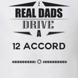 Real Dads Drive A 12 Accord Father's Day T Shirt