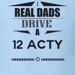 Real Dads Drive A 12 Acty Father's Day T Shirt