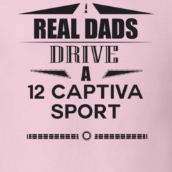 Real Dads Drive A 12 Captiva Sport Father's Day T Shirt