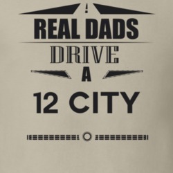 Real Dads Drive A 12 City Father's Day T Shirt