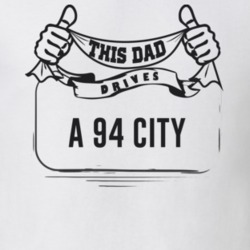 This Dad Drives A 94 City Father's Day T Shirt