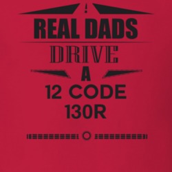 Real Dads Drive A 12 Code 130R Father's Day T Shirt