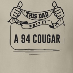 This Dad Drives A 94 Cougar Father's Day T Shirt