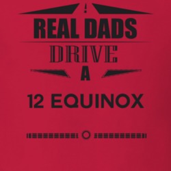 Real Dads Drive A 12 Equinox Father's Day T Shirt