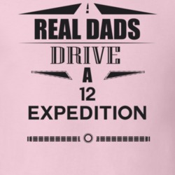 Real Dads Drive A 12 Expedition Father's Day T Shirt