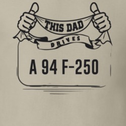 This Dad Drives A 94 F-250 Father's Day T Shirt