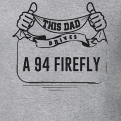 This Dad Drives A 94 Firefly Father's Day T Shirt