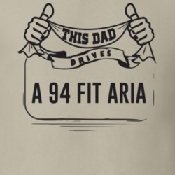 This Dad Drives A 94 Fit Aria Father's Day T Shirt