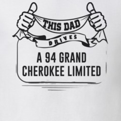This Dad Drives A 94 Grand Cherokee Limited Father's Day T Shirt