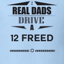 Real Dads Drive A 12 Freed Father's Day T Shirt