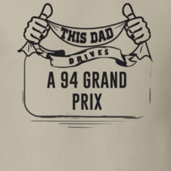 This Dad Drives A 94 Grand Prix Father's Day T Shirt