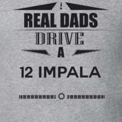Real Dads Drive A 12 Impala Father's Day T Shirt