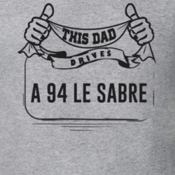 This Dad Drives A 94 Le Sabre Father's Day T Shirt