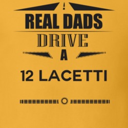Real Dads Drive A 12 Lacetti Father's Day T Shirt