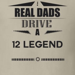 Real Dads Drive A 12 Legend Father's Day T Shirt