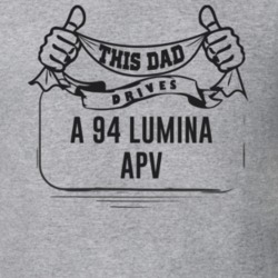 This Dad Drives A 94 Lumina Apv Father's Day T Shirt