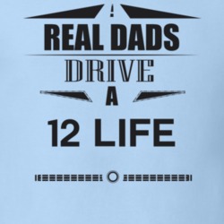 Real Dads Drive A 12 Life Father's Day T Shirt