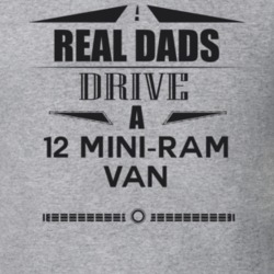 Real Dads Drive A 12 Mini-Ram Van Father's Day T Shirt