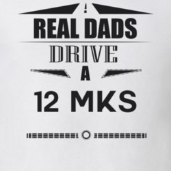 Real Dads Drive A 12 Mks Father's Day T Shirt