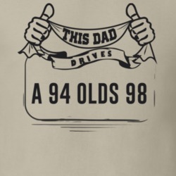 This Dad Drives A 94 Olds 98 Father's Day T Shirt
