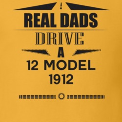 Real Dads Drive A 12 Model 1912 Father's Day T Shirt
