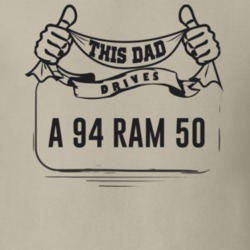 This Dad Drives A 94 Ram 50 Father's Day T Shirt