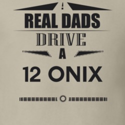Real Dads Drive A 12 Onix Father's Day T Shirt