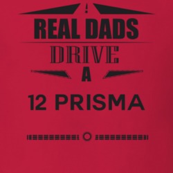 Real Dads Drive A 12 Prisma Father's Day T Shirt