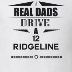 Real Dads Drive A 12 Ridgeline Father's Day T Shirt
